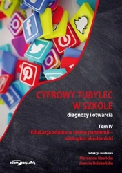 Cyfrowy tubylec w szkole diagnozy i otwarcia Tom IV - (red.) Marzenna Nowicka, Joanna Dziekońska