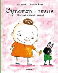 Cynamon i Trusia. Wierszyki o złości i radości - Ulf Stark, Charlotte Ramel