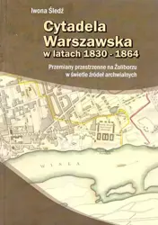 Cytadela warszawska w latach 1830-1864 - Iwona Śledź