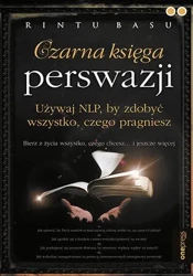 Czarna księga perswazji. Używaj NLP, by zdobyć wszystko, czego pragniesz - Basu Rintu