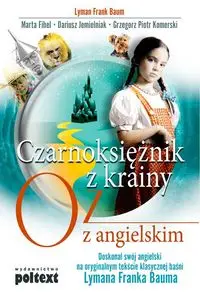 Czarnoksiężnik z krainy Oz z angielskim - Lyman Frank Baum, Marta Fihel, Dariusz Jemielniak, Grzegorz Komerski