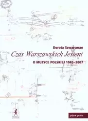 Czas Warszawskich Jesieni O Muzyce Polskiej... - Dorota Szwarcman