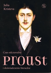 Czas odczuwalny Proust i doświadczenie literackie - Julia Kristeva