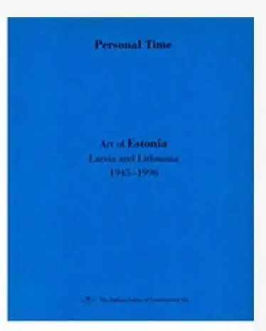 Czas osobisty. Sztuka Estonii, Litwy... niebieska - red. Katarzyna Porembska, Joanna Słodowska