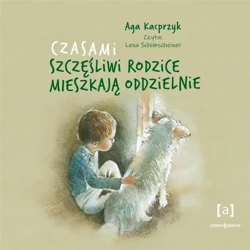 Czasami szczęśliwi rodzice mieszkają.. audiobook - Aga Kacprzyk