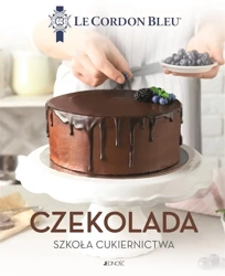 Czekolada. Szkoła cukiernictwa. Le Cordon Bleu - praca zbiorowa