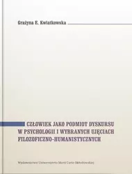 Człowiek jako podmiot dyskursu w psychologii... - Grażyna E. Kwiatkowska