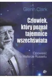 Człowiek, który poznał tajemnice wszechświata - Glenn Clark