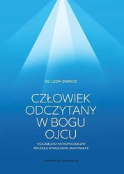 Człowiek odczytany w Bogu Ojcu - Leon Siwecki