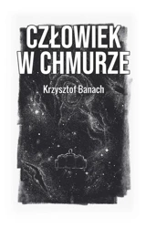 Człowiek w chmurze - Krzysztof Banach