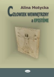 Człowiek wewnętrzny a epistme - Alina Motycka