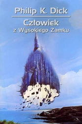 Człowiek z Wysokiego Zamku - Philip Dick K.