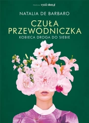 Czuła przewodniczka. Kobieca droga do siebie - Natalia de Barbaro