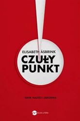 Czuły punkt. Teatr, naziści i zbrodnia - Elizabeth Asbrink, Irena Kowadło-Przedmojska