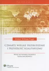 Czwarte wielkie przebudzenie i przyszłość egalitaryzmu - Robert William Fogel