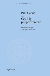 Czy Bóg jest potworem? Zrozumieć Boga Starego Testamentu - Paul Copan