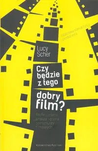 Czy będzie z tego dobry film? - Lucy Scher