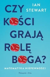 Czy kości grają rolę Boga? Matematyka niepewności - Ian Stewart