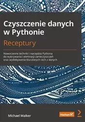 Czyszczenie danych w Pythonie. Receptury - Michael Walker