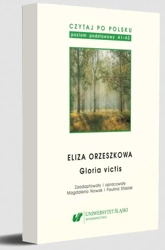 Czytaj po polsku T.13 Eliza Orzeszkowa: Gloria... - red. Magdalena Nowak, oprac. Paulina Stasiak