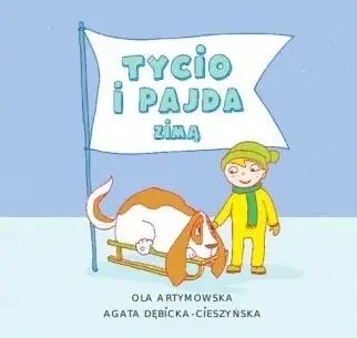 Czytam Mamie i Tacie. Tycio i Pajda zimą - Agata Dębicka-Cieszyńska, Ola Artymowska