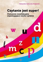 Czytanie jest super! Ćwiczenia rewalidacyjne.. - Aleksandra Sadowska-Krajewska