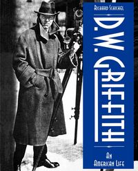 D.W. Griffith - Richard Schickel
