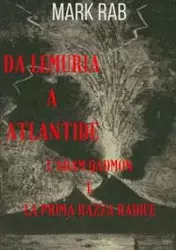 DA LEMURIA A ATLANTIDE - L'ADAM QADMON E LA PRIMA RAZZA RADICE - Mark Rab