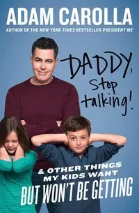 DADDY STOP TALKING          PB - Adam Carolla