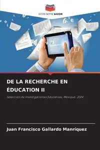 DE LA RECHERCHE EN ÉDUCATION II - Juan Francisco Gallardo Manrìquez