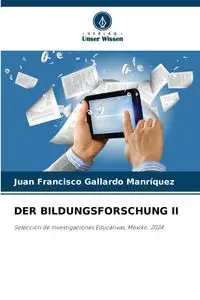 DER BILDUNGSFORSCHUNG II - Juan Francisco Gallardo Manrìquez