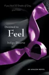 DESTINED TO FEEL            PB - Indigo Bloome