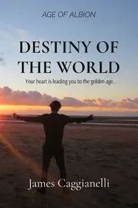 DESTINY OF THE WORLD - James Caggianelli Valerio