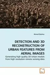 DETECTION AND 3D RECONSTRUCTION OF URBAN FEATURES FROM AERIAL IMAGES - Ahmed Elaksher