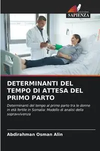 DETERMINANTI DEL TEMPO DI ATTESA DEL PRIMO PARTO - Alin Abdirahman Osman