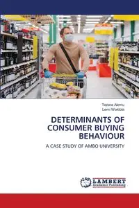 DETERMINANTS OF CONSUMER BUYING BEHAVIOUR - Alemu Tezera