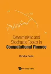 DETERMINISTIC AND STOCHASTIC TOPICS IN COMPUTATIONAL FINANCE - OVIDIU CALIN