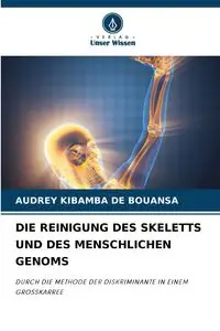 DIE REINIGUNG DES SKELETTS UND DES MENSCHLICHEN GENOMS - AUDREY DE BOUANSA KIBAMBA