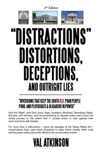 "DISTRACTIONS"  DISTORTIONS, DECEPTIONS,  and Outright LIES - Val Atkinson