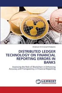 DISTRIBUTED LEDGER TECHNOLOGY ON FINANCIAL REPORTING ERRORS IN BANKS - Anderson Emmanuel Oriakpono