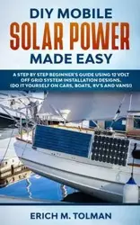 DIY Mobile Solar Power Made Easy - Erich M. Tolman