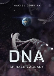 DNA T.1 Spirale zagłady - Maciej Górniak