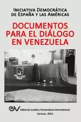 DOCUMENTOS PARA EL DIÁLOGO EN VENEZUELA - Iniciativa Democrática Espana América