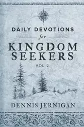 Daily Devotions for Kingdom Seekers, Vol II - Dennis Jernigan