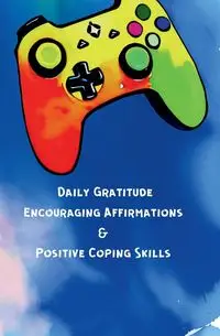 Daily Gratitude, Encouraging Affirmations & Positive Coping Skills - Sherron Marya P