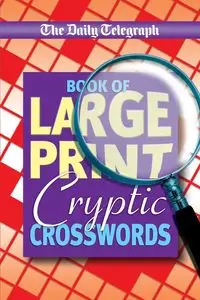 Daily Telegraph Book of Large Print Cryptic Crosswords - Telegraph Group Limited