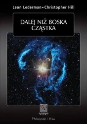 Dalej niż boska cząstka - Leon Lederman, Christopher Hill