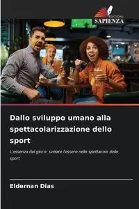 Dallo sviluppo umano alla spettacolarizzazione dello sport - Dias Eldernan