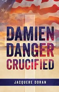 Damien Danger Crucified - Doran Jacquere