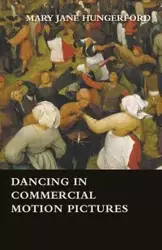 Dancing in Commercial Motion Pictures - Mary Jane Hungerford